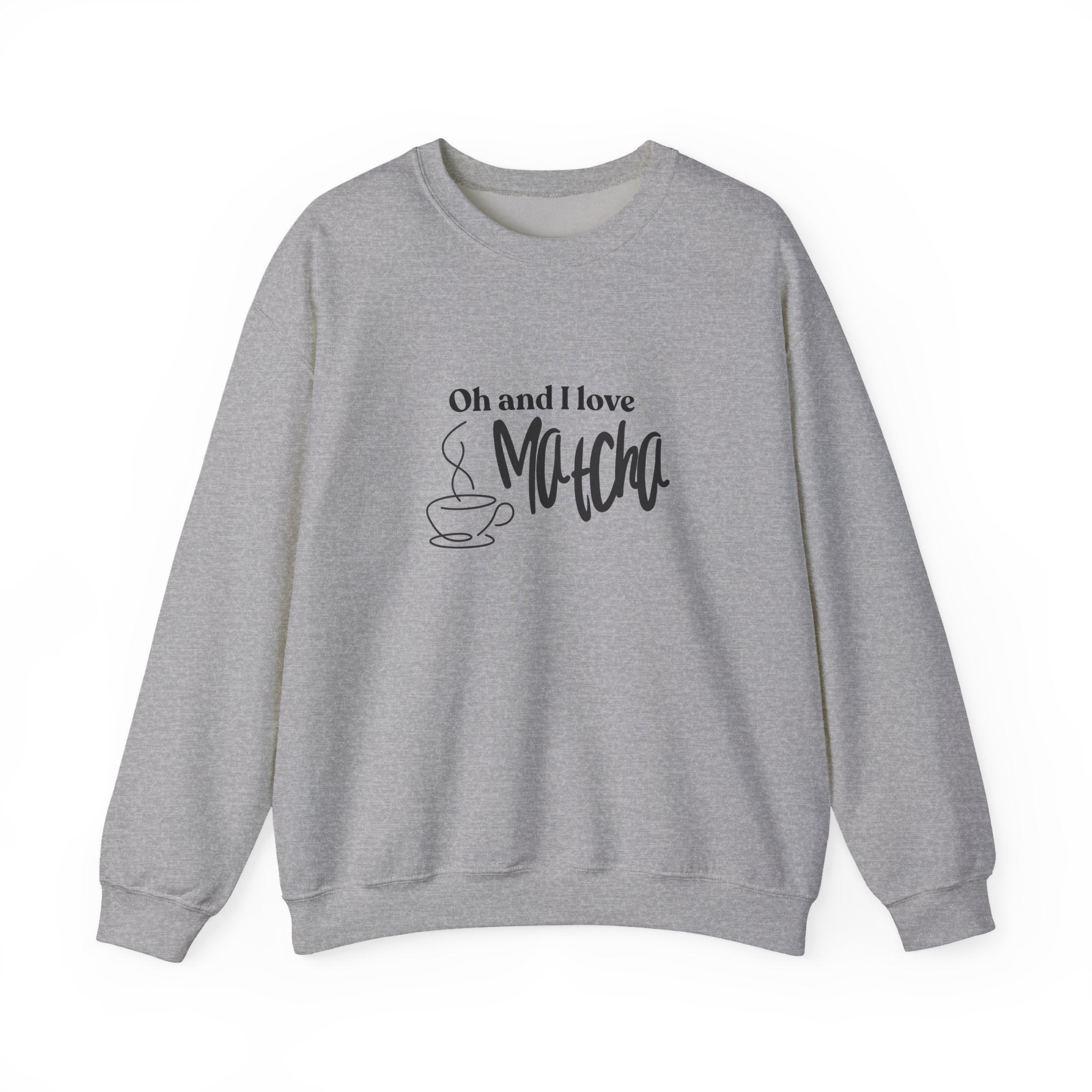 Matcha Lover Crewneck Sweatshirt – "Oh and I love Matcha" Casual Pullover