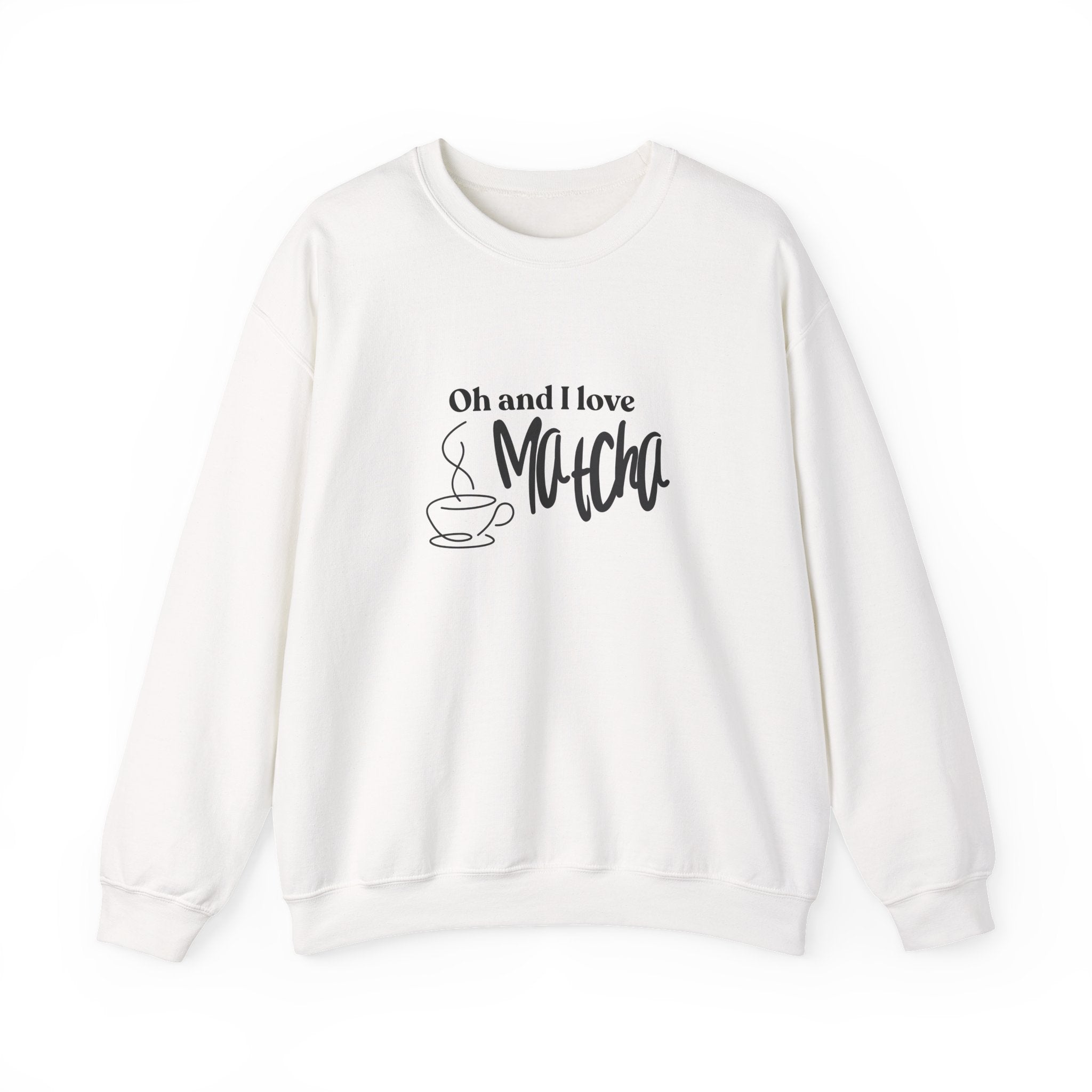 Matcha Lover Crewneck Sweatshirt – "Oh and I love Matcha" Casual Pullover