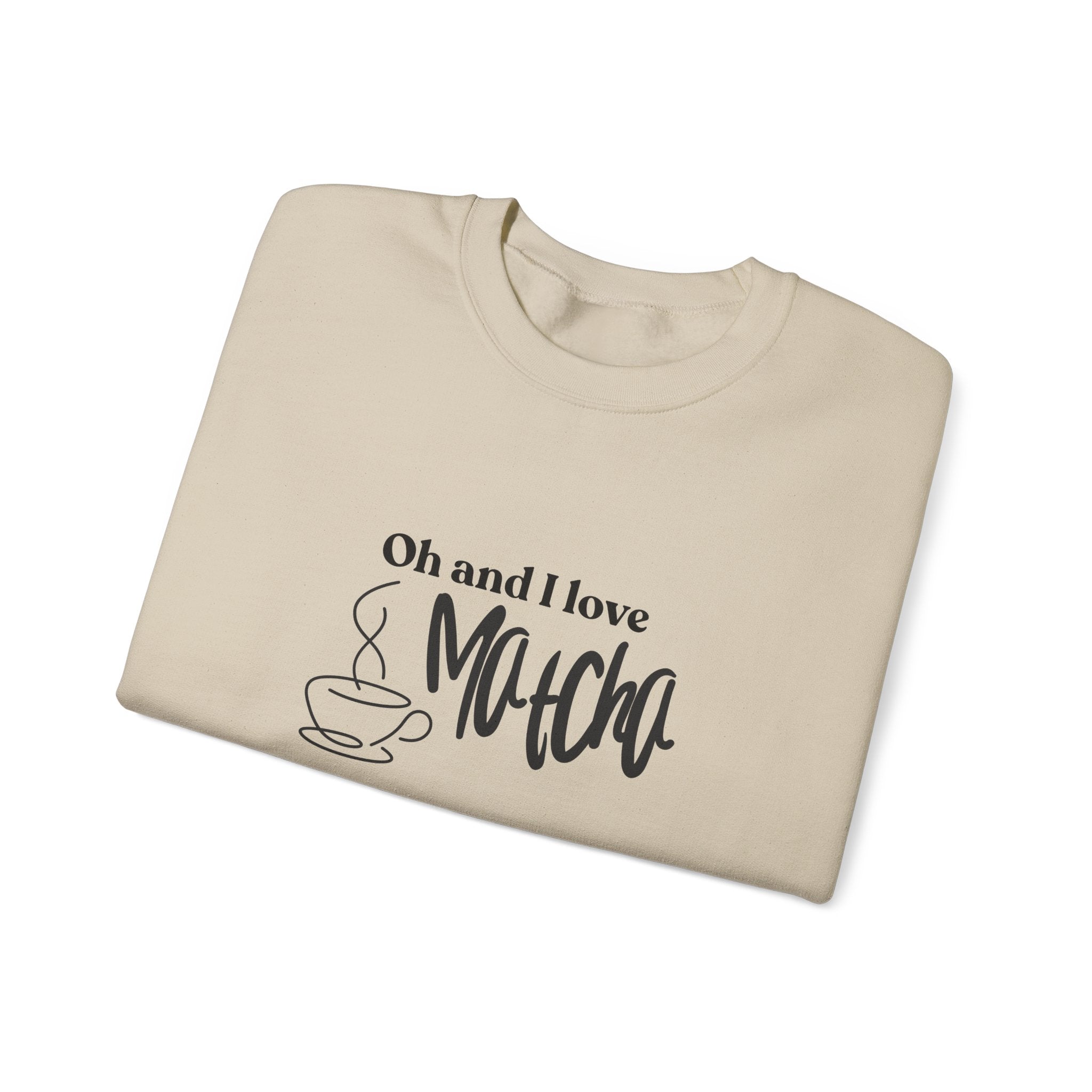 Matcha Lover Crewneck Sweatshirt – "Oh and I love Matcha" Casual Pullover