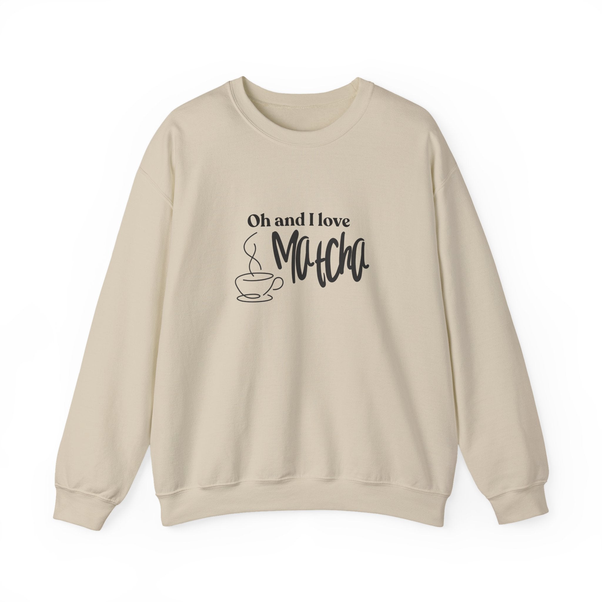Matcha Lover Crewneck Sweatshirt – "Oh and I love Matcha" Casual Pullover